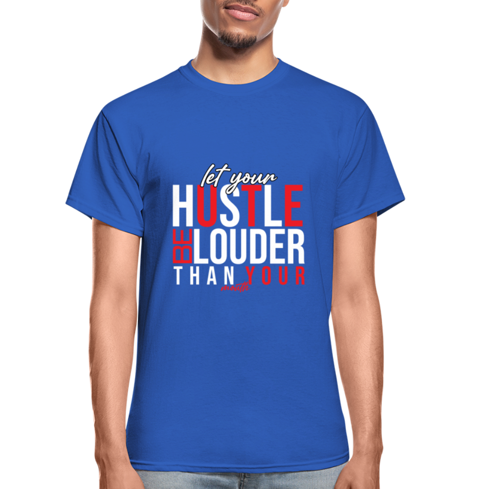 "Let Your Hustle" Gildan Ultra Cotton Adult T-Shirt - royal blue