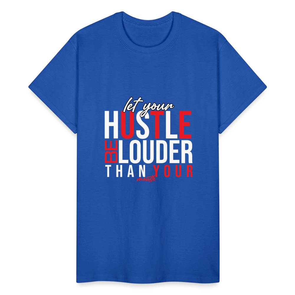 "Let Your Hustle" Gildan Ultra Cotton Adult T-Shirt - royal blue